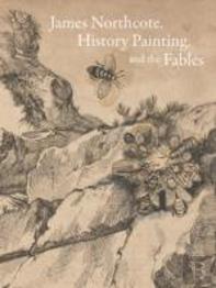 James Northcote, History Painting, And The Fables