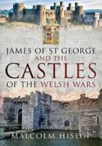 James Of St George And The Castles Of The Welsh Wars