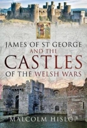 James Of St George And The Castles Of The Welsh Wars