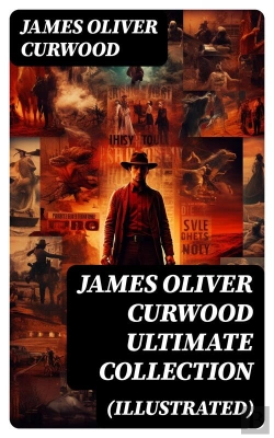 Bertrand.pt - James Oliver Curwood Ultimate Collection (Illustrated)