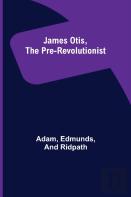 James Otis, The Pre-Revolutionist