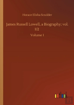 Bertrand.pt - James Russell Lowell, A Biography; Vol. 1/2