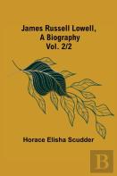 James Russell Lowell, A Biography; Vol. 2/2