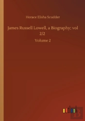James Russell Lowell, A Biography; Vol 2/2