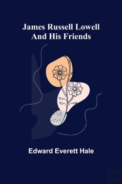 Bertrand.pt - James Russell Lowell And His Friends