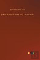 James Russell Lowell And His Friends