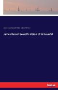 James Russell Lowell'S Vision Of Sir Launfal