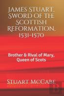 James Stuart, Sword Of The Scottish Reformation