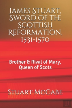 Bertrand.pt - James Stuart, Sword Of The Scottish Reformation