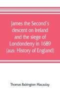 James The Second'S Descent On Ireland And The Siege Of Londonderry In 1689 (Aus