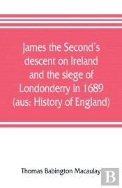 James The Second'S Descent On Ireland And The Siege Of Londonderry In 1689 (Aus