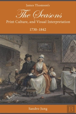 Bertrand.pt - James Thomson'S The Seasons, Print Culture, And Visual Interpretation, 1730â€“1842