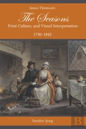 James Thomson'S The Seasons, Print Culture, And Visual Interpretation, 1730â€“1842