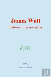 James Watt : Histoire D'Un Inventeur