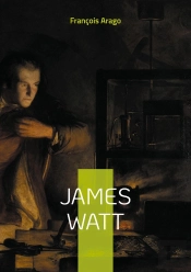 James Watt - L Inventeur Qui A Propulse La
