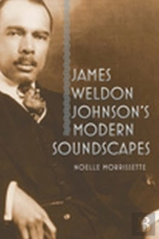 James Weldon Johnson'S Modern Soundscapes