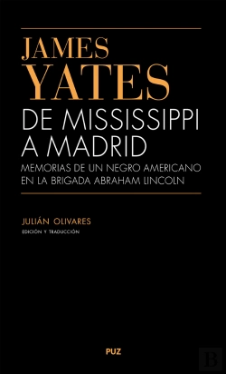 Bertrand.pt - James Yates. De Mississippi A Madrid. Memorias De Un Negro Americano En La Brigada Abraham Lincoln