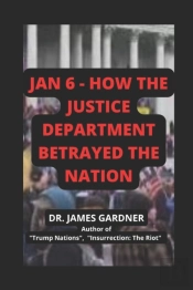 Jan 6 - How The Justice Department Betrayed The Nation