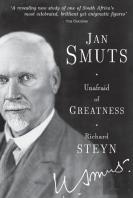 Jan Smuts: Unafraid Of Greatness