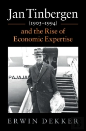 Jan Tinbergen (1903â€“1994) And The Rise Of Economic Expertise