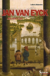 Jan Van Eyck ; « Als Ich Can »