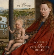 Jan Van Eyck : La Vierge Au Chancelier Rolin