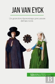 Jan Van Eyck : Un Primitivo Fiammingo Precursore Dell'Ars Nova