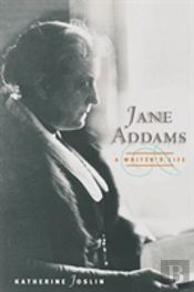 Jane Addams, A Writer'S Life
