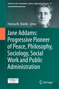 Bertrand.pt - Jane Addams: Progressive Pioneer Of Peace, Philosophy, Sociology, Social Work And Public Administration