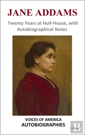 Jane Addams - Twenty Years At Hull-House