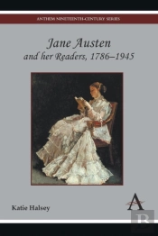 Jane Austen And Her Readers, 1786â€“1945