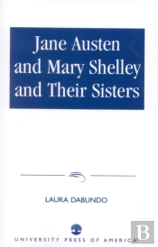 Jane Austen And Mary Shelley And Their Sisters