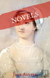 Jane Austen: The Complete Novels (House Of Classics)