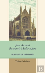 Jane Austenâ€™S Romantic Medievalism