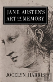 Jane Austen'S Art Of Memory