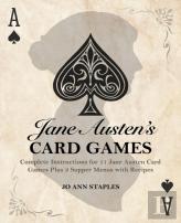 Jane Austen'S Card Games - 11 Classic Card Games And 3 Supper Menus From The Novels And Letters Of Jane Austen