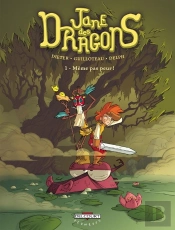 Jane Des Dragons Tome 1 ; Même Pas Peur