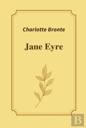 Jane Eyre By Charlotte Bronte