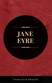 Jane Eyre: By Charlotte Bronte - Illustrated