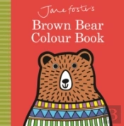 Jane Foster'S Brown Bear Colour Book