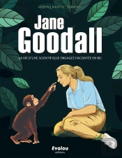 Jane Goodall, La Vie D'Une Scientifique Engagée Racontée En Bd