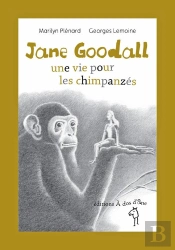 Jane Goodall, Une Vie Pour Les Chimpanzes
