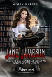 Jane Jameson Tome 3 : Les Gentilles Filles Ne Sont Pas Éternelles