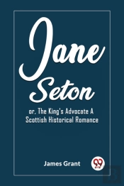 Jane Setonor, The King'S Advocate A Scottish Historical Romance (Edition2023)