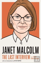 Janet Malcolm: The Last Interview