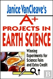 Janice Vancleave'S A+ Projects In Earth Science