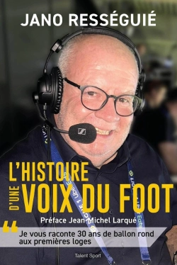 Bertrand.pt - Jano Resseguié, L'Histoire D'Une Voix Du Foot
