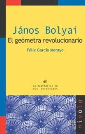 János Bolyai. El Geómetra Revolucionario