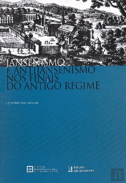 Bertrand.pt - Jansenismo e Antijansenismo nos Finais do Antigo Regime