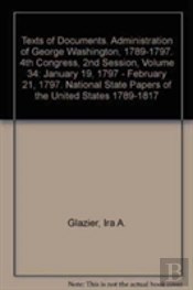 January 19, 1797 - February 21, 1797 (Texts Of Documents. Administration Of George Washington, 1789-1797. 4th Congress, 2nd Session, )